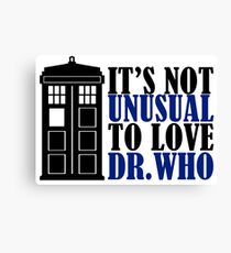 Not Unusual - Dr. Who Canvas Print