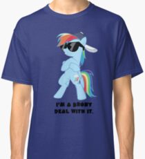I'm a Brony Deal with it. (Rainbow Dash) - My little Pony Friendship is Magic Classic T-Shirt