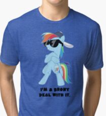 I'm a Brony Deal with it. (Rainbow Dash) - My little Pony Friendship is Magic Tri-blend T-Shirt