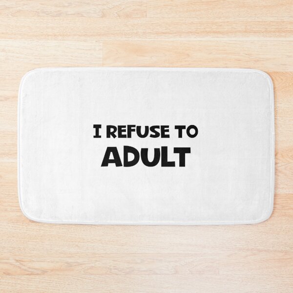 Item preview, I refuse to adult designed and sold by Melcu.