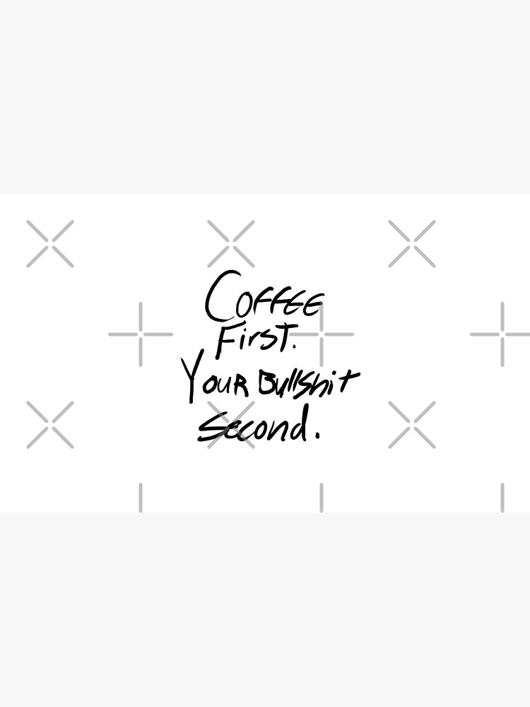 "Coffee first" Coffee Mug for Sale by invertedmindinc Redbubble