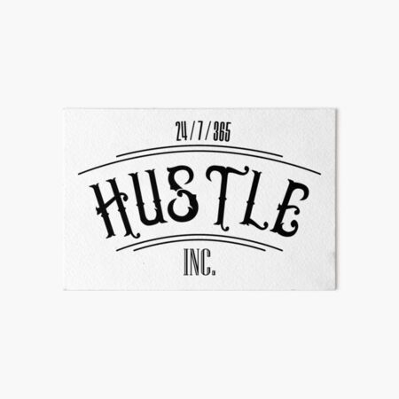 24 7 365 Hustle Inc Art Board Print By Knuckleberry Redbubble