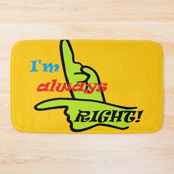 Item preview, I'm Always Right! designed and sold by EloiseArt.