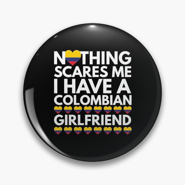 Item preview, Nothing Scares Me, I have a Colombian Girlfriend designed and sold by HelloFromAja.