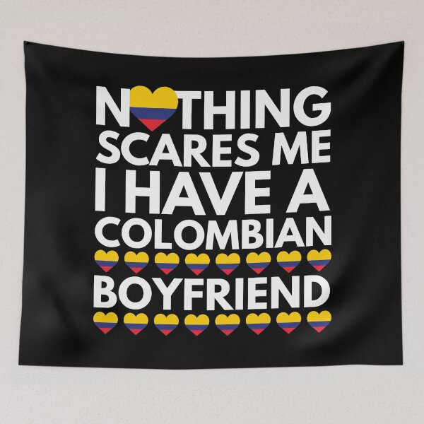 Item preview, Nothing Scares Me, I have a Colombian Boyfriend designed and sold by HelloFromAja.