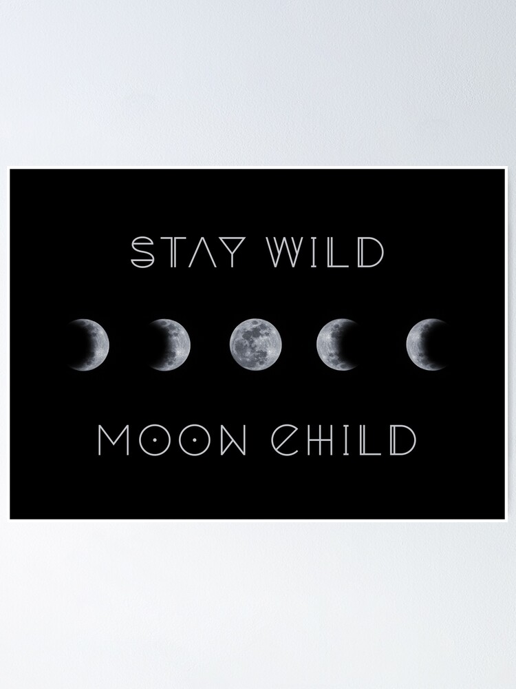 STAY WILD MOON CHILD (black background) | Poster