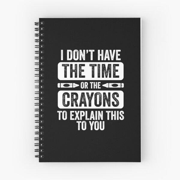 Item preview, Don’t Have Time Or Crayons to Explain Sarcasm Gift designed and sold by haselshirt.