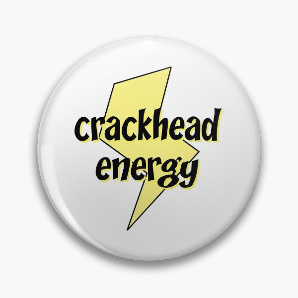 Item preview, Crackhead Energy designed and sold by livelaughmemes.