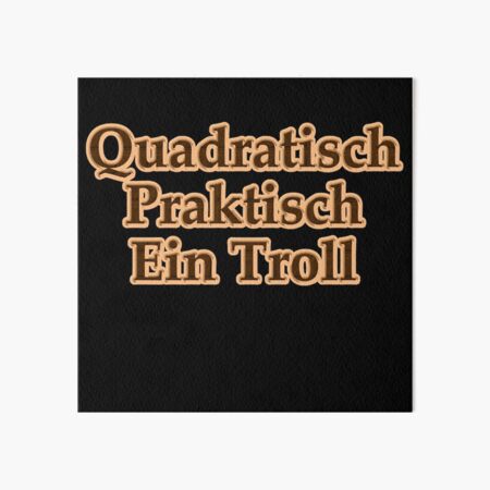 Quadratisch, Praktisch ein Troll Galeriedruck