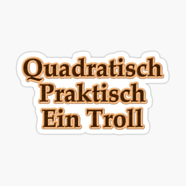 Quadratisch, Praktisch ein Troll Sticker
