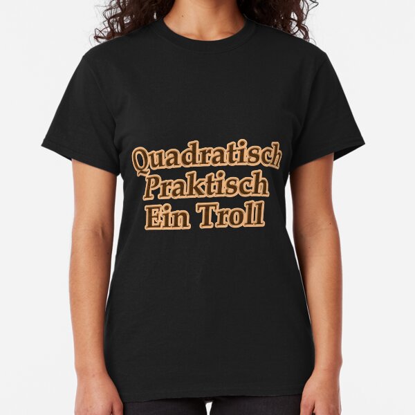 Quadratisch, Praktisch ein Troll Classic T-Shirt