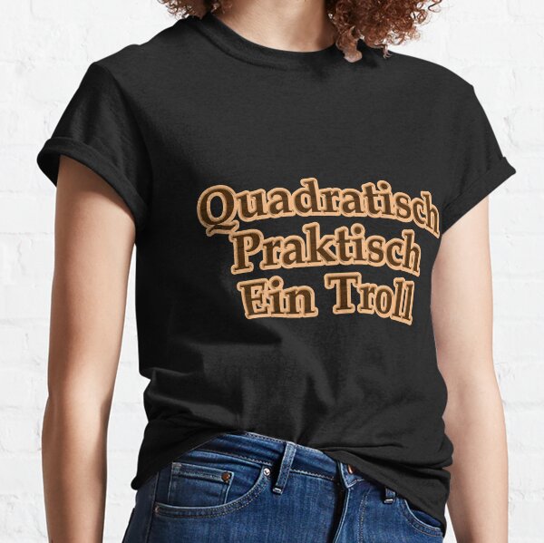 Quadratisch, Praktisch ein Troll Classic T-Shirt