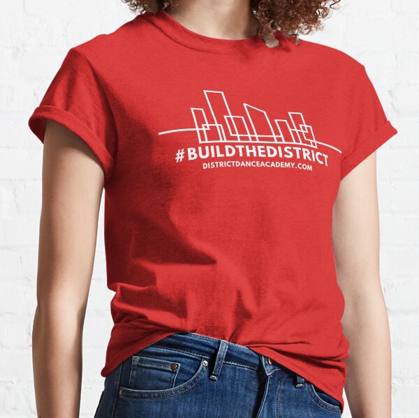 #BuildTheDistrict (White) Classic T-Shirt