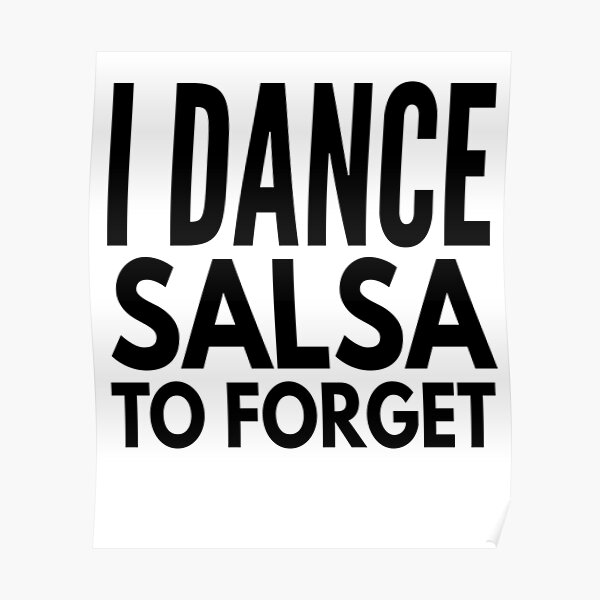 I Dance Salsa to Forget Poster