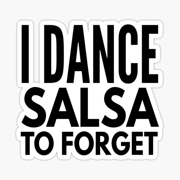I Dance Salsa to Forget Sticker