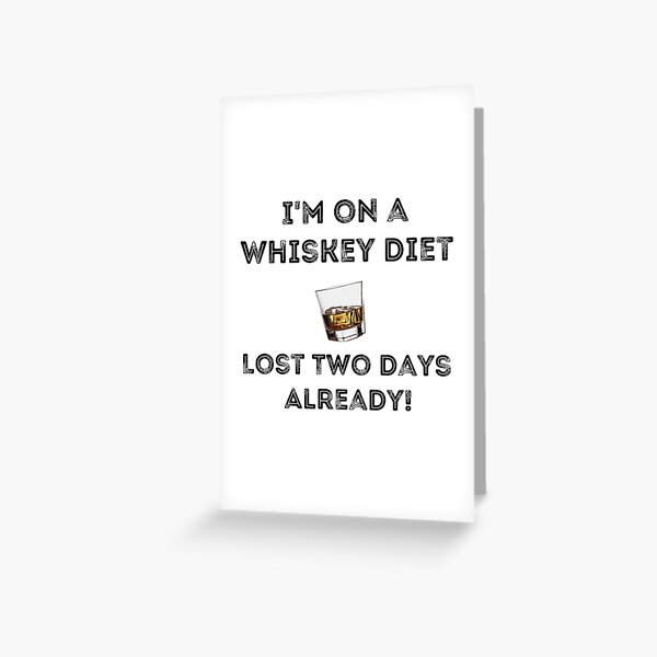 Whiskey Diet Greeting Card