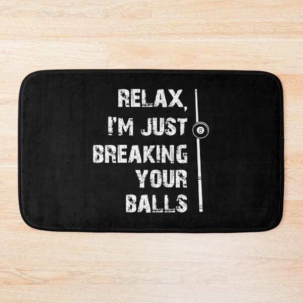 Item preview, Relax I'm Just Breaking Your Balls Shooting Pool Billiards designed and sold by tshirtexpressiv.