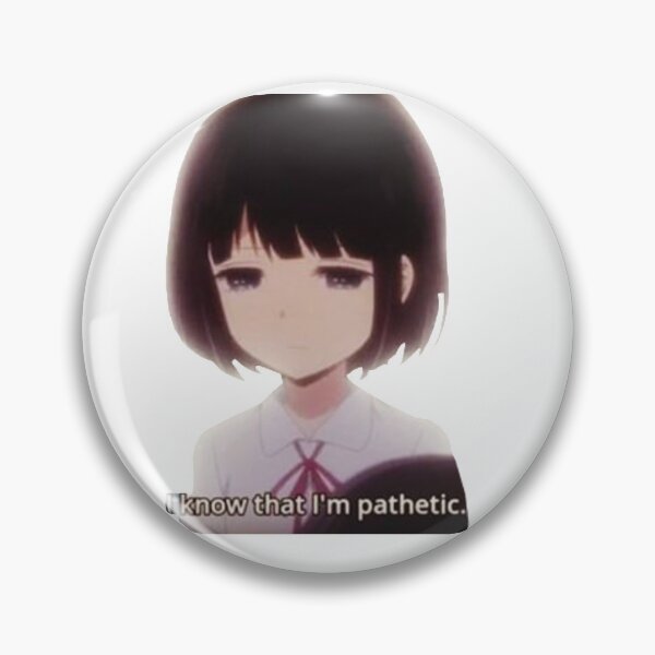 Item preview, I know that i'm 'pathetic' designed and sold by Danknesshazard.
