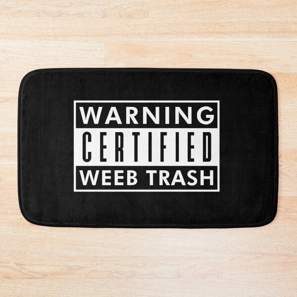 Item preview, Warning Certified WEEB TRASH White designed and sold by Crapt.