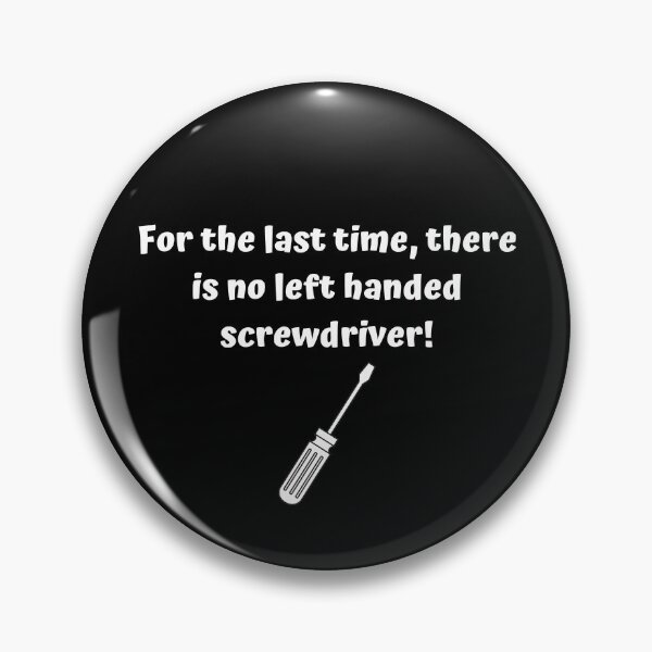 Item preview, Left handed screwdriver-Sarcastic quote design designed and sold by goodguy53.