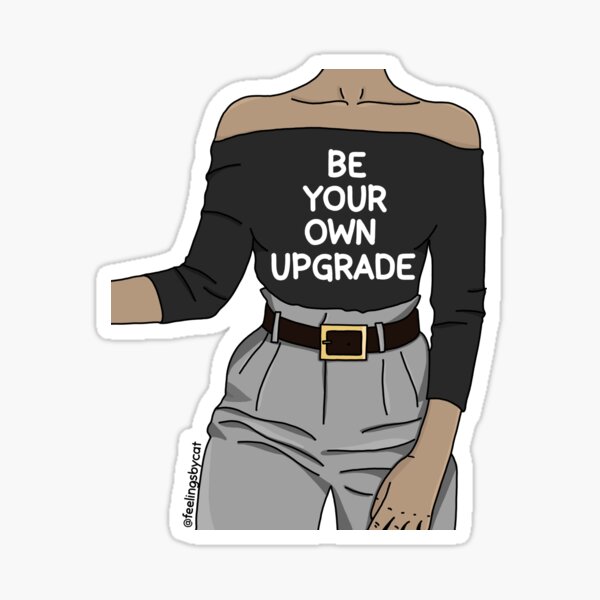 Be Your Own Upgrade Girl Sticker