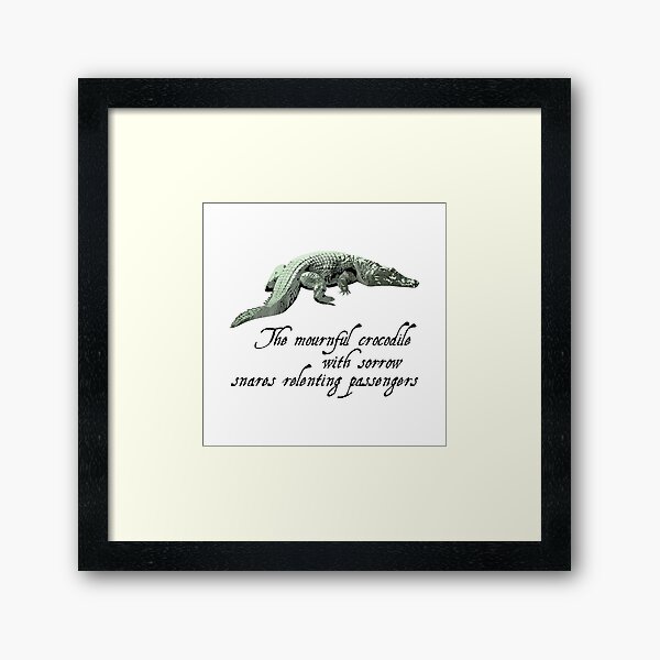 Crocodile - Shakespeare Quote - Laudea Martin Framed Art Print