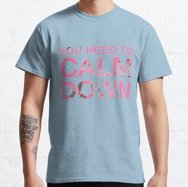 You Need to Calm Down Pink Roses Design Classic T-Shirt