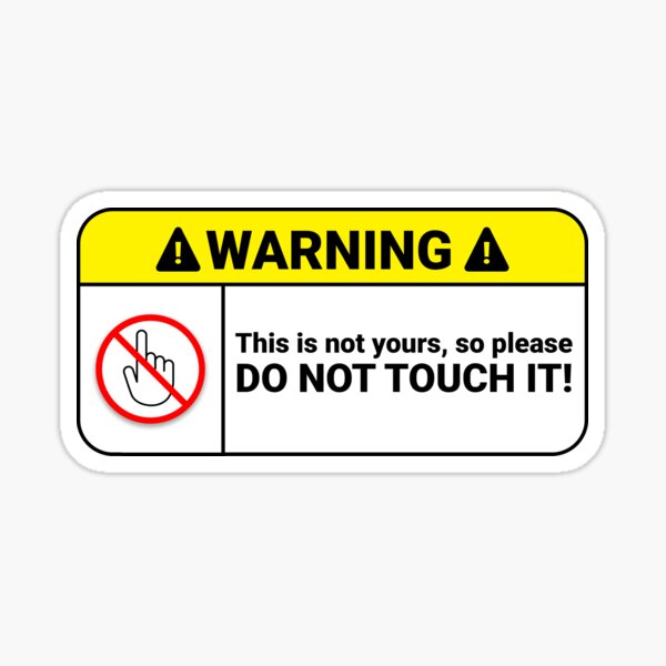 Please Do No Touch - Warning Sticker Sticker