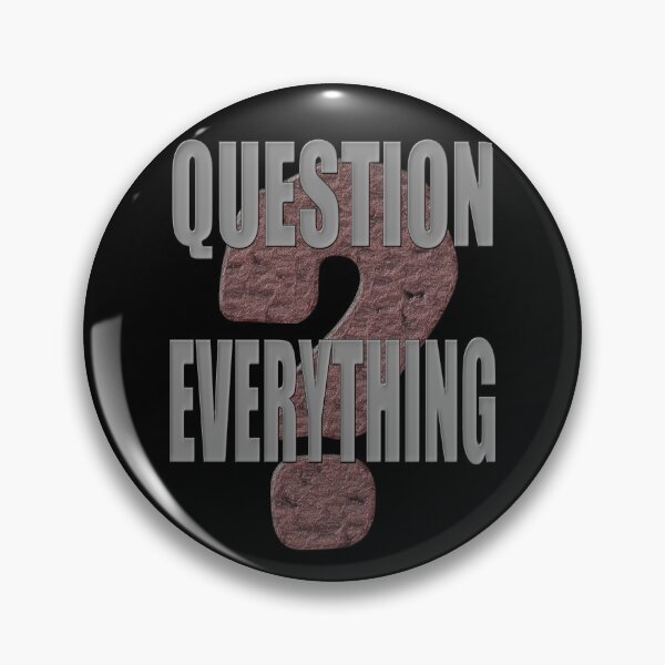 Item preview, QUESTION EVERYTHING designed and sold by PapaSquatch.