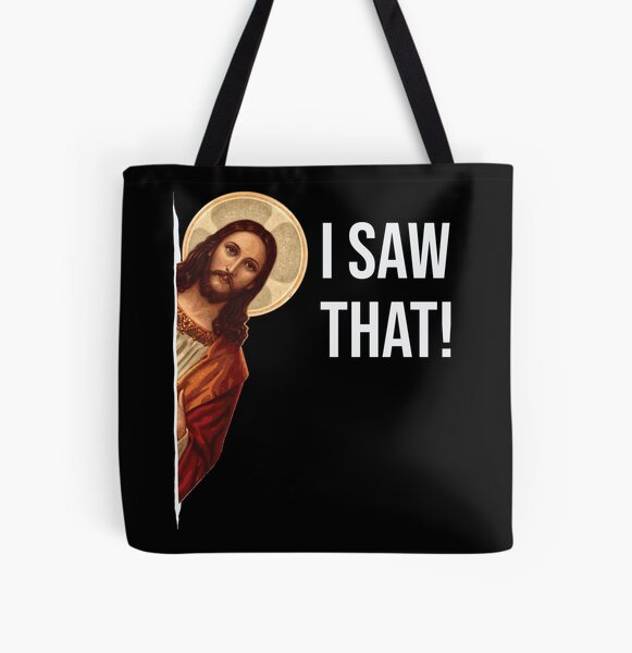 Jesus Meme I Saw That All Over Print Tote Bag