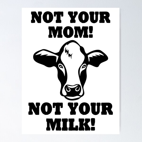 Item preview, Not your mom not YOur Milk Vegan designed and sold by stoneyy.