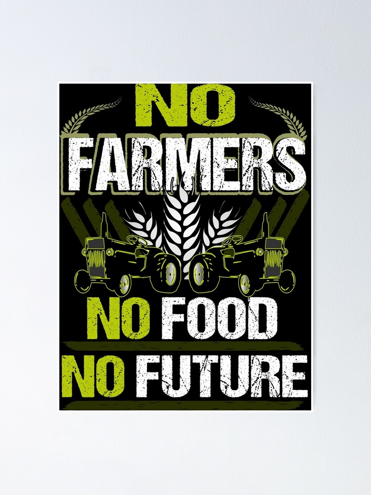 "No Farmers No Food No Future Farmer Farmer Agriculture ...