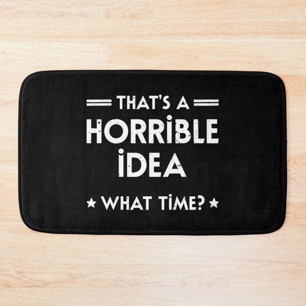 Item preview, That's A Horrible Idea. What Time? designed and sold by ZoollGraphics.