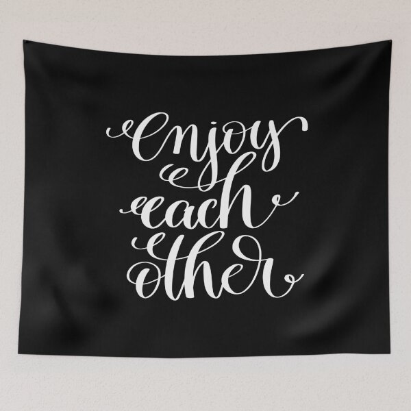Item preview, Enjoy Each Other Inspirational and Motivational Quotes designed and sold by ProjectX23.
