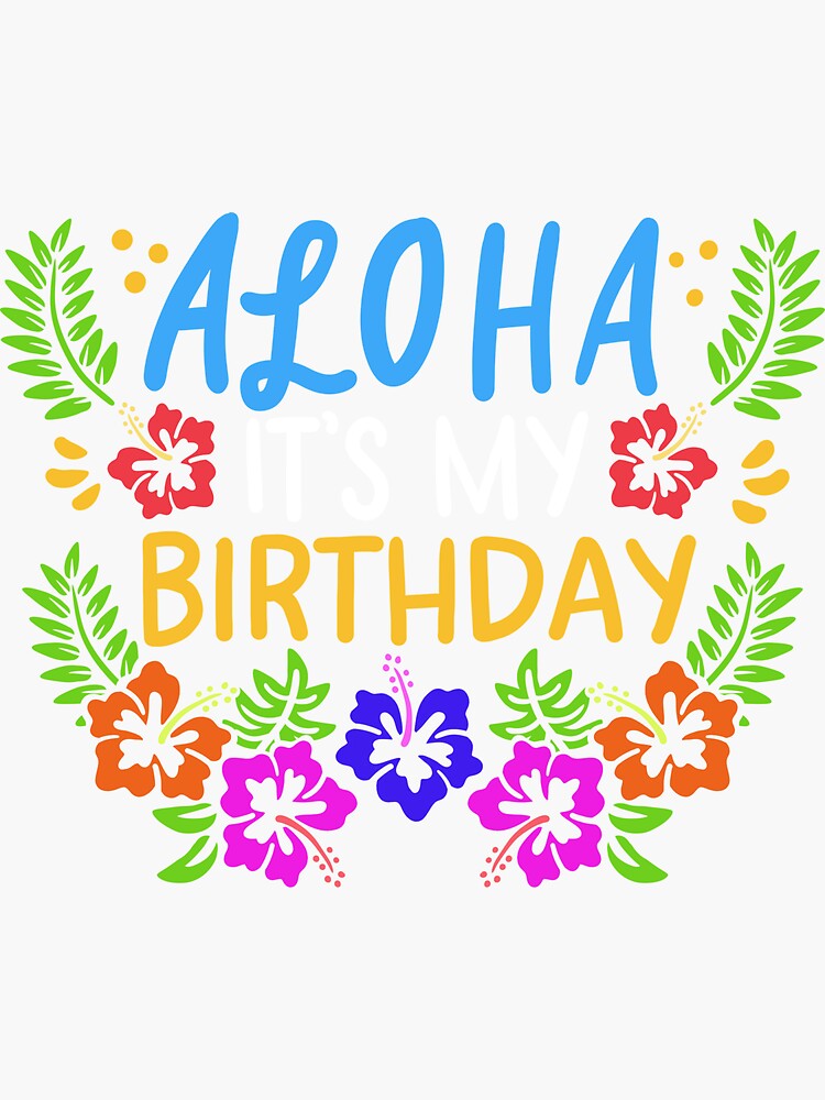 “Aloha Birthday Hawaiian” Sticker for Sale by 4tomic | Redbubble