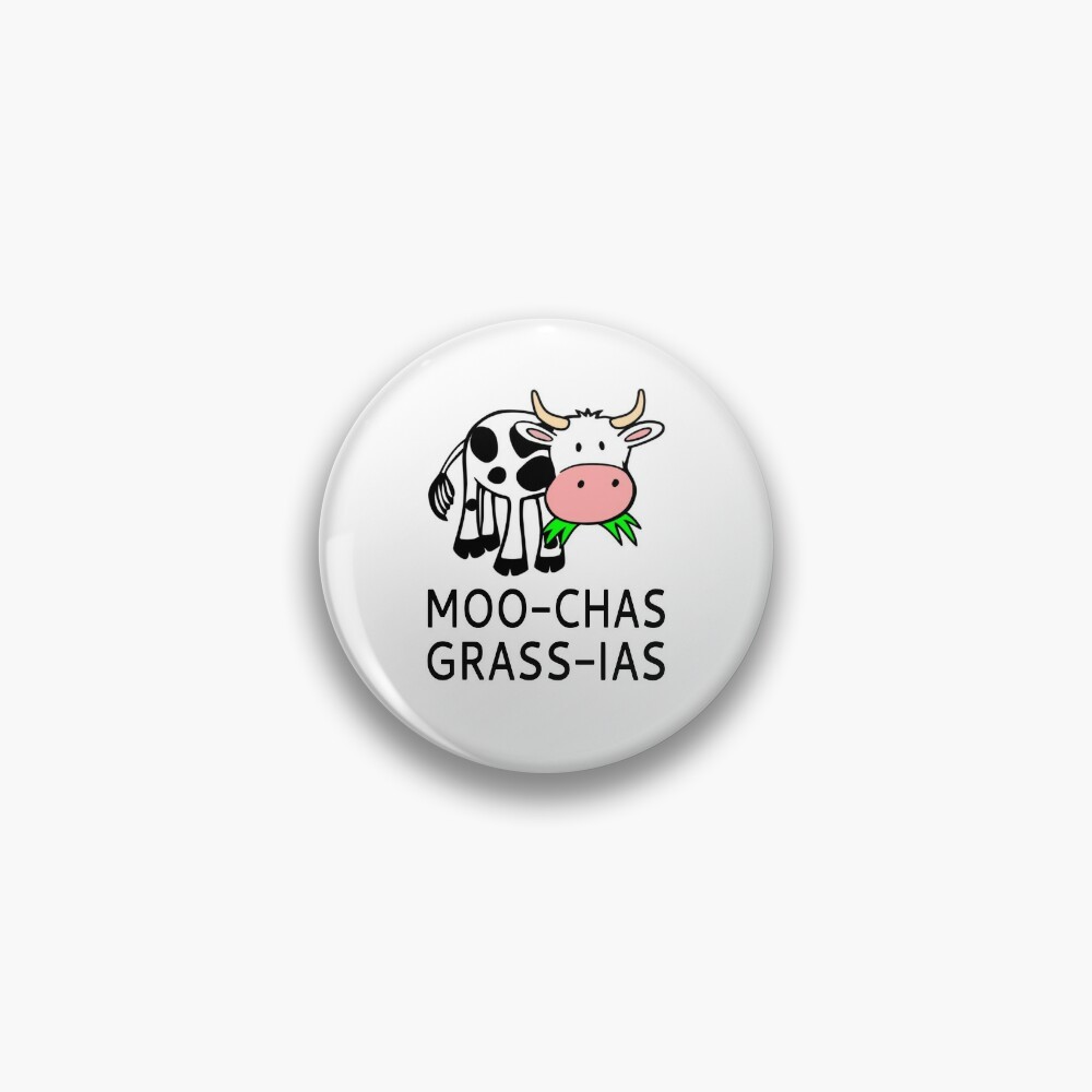 Moo-chas Grass-ias (Muchas Gracias) Pin