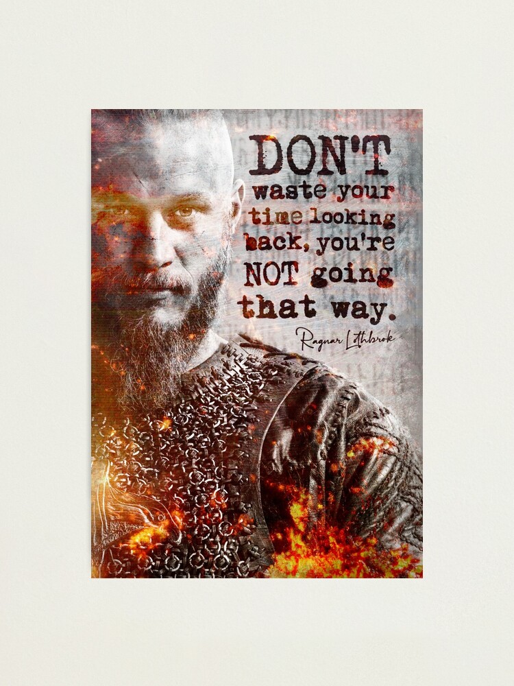 Ragnar Lothbrok Quotes About Life You re not going that way and odin ...