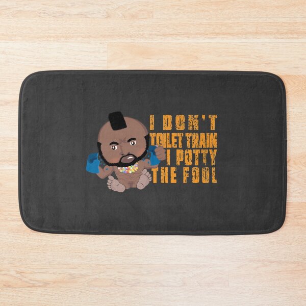 Item preview, I don't toilet train. I potty the fool! BA inspired tee designed and sold by pricktees.