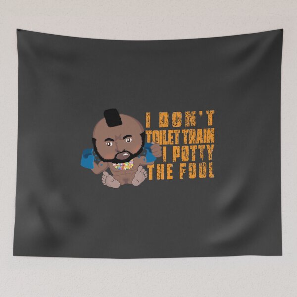 Item preview, I don't toilet train. I potty the fool! BA inspired tee designed and sold by pricktees.