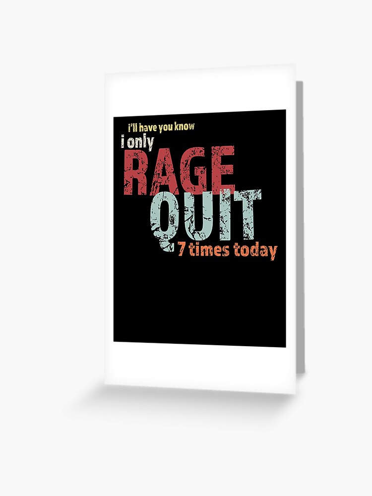 which rage quitter are you | Greeting Card