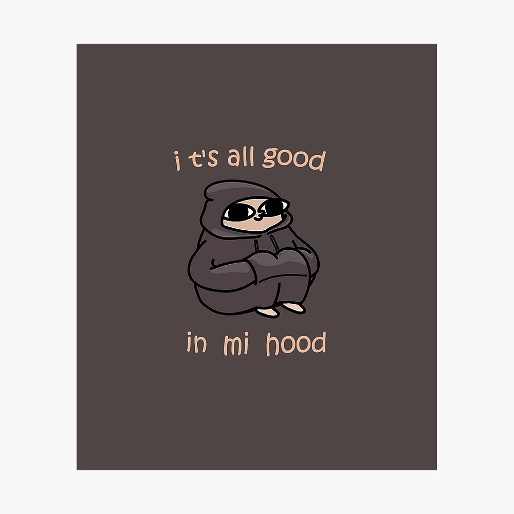 It S All Good In Mi Hood Poster For Sale By Artu Hoe Redbubble