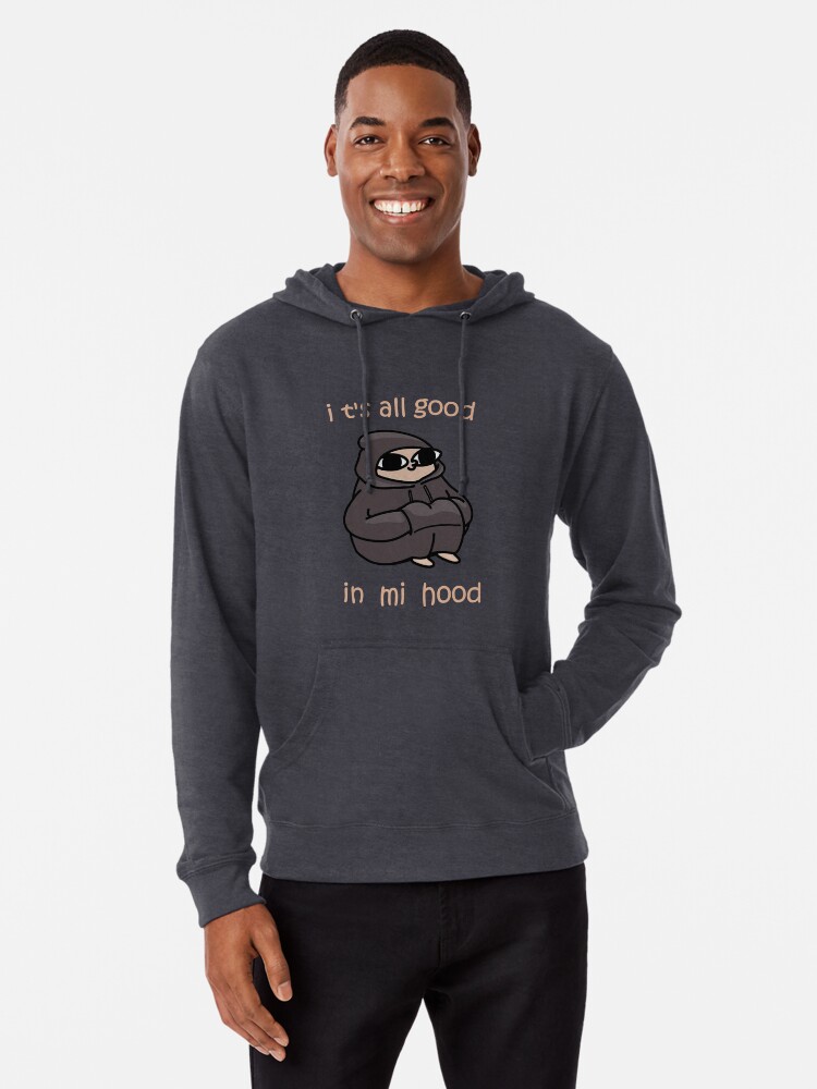 It S All Good In Mi Hood Lightweight Hoodie By Artu Hoe Redbubble