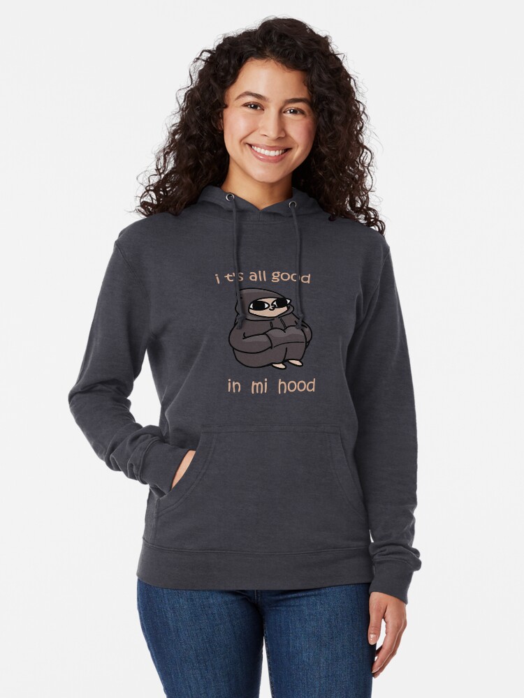 It S All Good In Mi Hood Lightweight Hoodie By Artu Hoe Redbubble