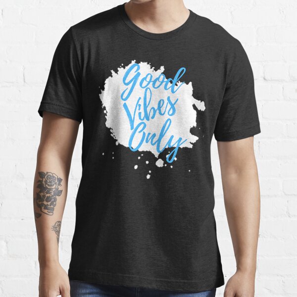 Good Vibes Only White Splat T Shirt For Sale By Irenza Redbubble Good Vibes Only T Shirts