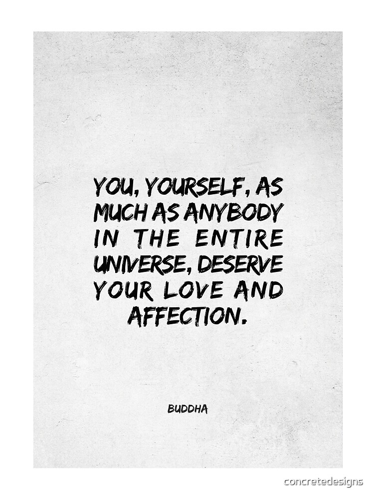You Yourself As Much As Anybody You, Yourself, As Much As Anybody In The Entire Universe, Deserve Your Love  - Buddha" Kids T-Shirt By Concretedesigns | Redbubble