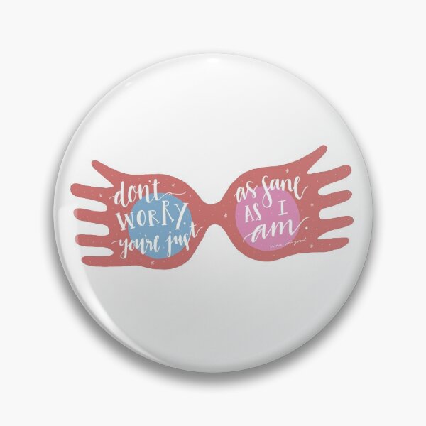 You're Just As Sane As I Am Pin