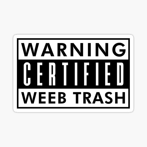 Warning Certified WEEB TRASH Black Sticker