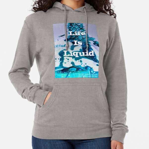 Aspect 468 "Life Is Liquid" FLUIDISM T-Shirt Lightweight Hoodie