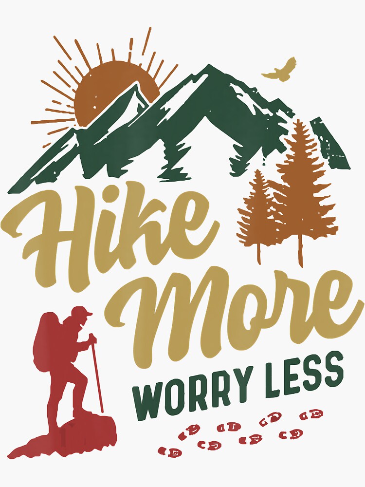 "Hike More Worry Less Mountain Hiking Hikers Funny Hiker Adventure