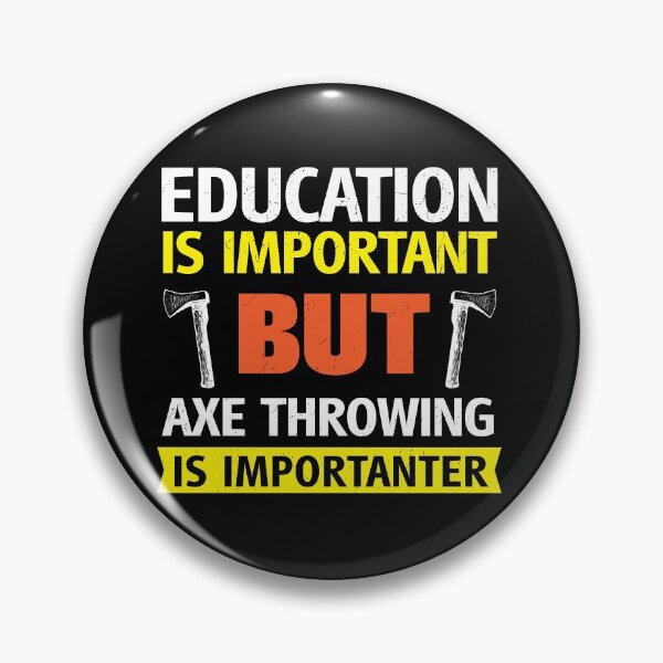Item preview, Education is Important but Axe Throwing is Importanter Funny designed and sold by d247.